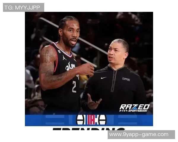 泰伦卢称赞莱昂纳德身体状态良好期待球队能持续保持最佳状态